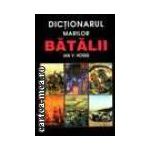 DICTIONARUL MARILOR BATALII