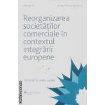 Reorganizarea societatilor comerciale in contextul integrarii europene