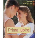 Prima iubire Totul despre iubire si sexualitate