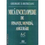 Mica enciclopedie de finante moneda asigurari A-C vol 1