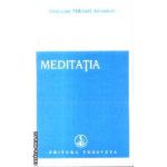 Meditatia ( Editura: Prosveta, Autor: Omraam Mikhael Aivanhov ISBN 9789738107939 )