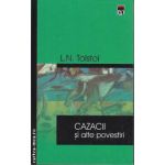 Cazacii si alte povestiri(editura Rao, autor: L. N. Tolstoi isbn: 973-576-356-7)