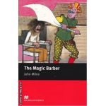 The Magic Barber - Level 1 Starter ( editura: Macmillan, autor: John Milne, ISBN 9780230035843 )