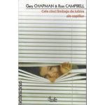 Cele cinci limbaje de iubire ale copiilor(editura Curtea Veche, autori: Gary Chapman, Ross Campbel isbn: 978-606-588-121-1)