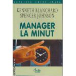 Manager la minut(editura Curtea Veche, autori: Kenneth Blanchard, Spencer Johnson isbn: 973-8120-57-8)