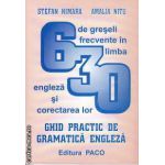 Ghid practic de Gramatica Engleza 630 de greseli frecvente in limba engleza si corectarea lor