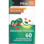 Alimentatia inteleapta 60 de retete sanatoase si gustoase fara gluten