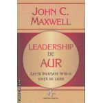 Leadership de Aur Lectii invatate intr-o viata de lider