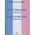 Gramatica Verbului Francez cu modele si exercitii Grammaire du verbe francais avec modeles et exercices