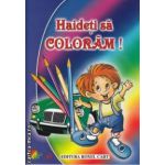Haideti sa Coloram  carte de colorat pentru Baieti