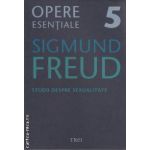 Opere esentiale Freud 5 Studii depsre Sexualitate
