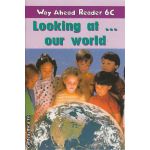 Looking at our world Way Ahead Reader 6C