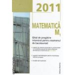 Matematica M1 Ghid de pregatire intensiva pentru examenul de bacalaureat 2011