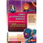 Limba si literatura romana Bacalaureat 2011 300 de variante pentru proba scrisa