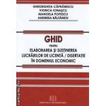 Ghid pentru elaborarea si sustinerea lucrarilor de licenta/ disertatie in domeniul economic