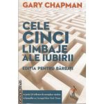 Cele cinci limbaje ale iubiri editie pentru barbati(editura Curtea Veche, autor: Gary Chapman isbn: 978-606-588-143-3)