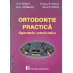 Ortodontie practica-Aparatele ortodontice(editura Medicala, autori: Lidia Boboc, Anca Temelcea, Dragos Stanciu, Radu Stanciu iabn: 978-973-39-0718-3)