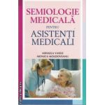 Semiologie medicala pentru asistenti medicali (editura: All, autori: Mihaela Vasile, Monica Moldoveanu isbn: 978-606-587-012-3)