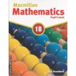 Macmillan mathematics 1B (editura Macmillan, autor: Paul Broadbent ISBN: 978-0-230-02815-9)