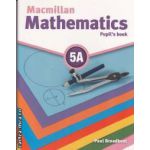 Macmillan mathematics 5A (editura Macmillan, autor: Paul Broadbent ISBN: 978-0-230-73291-9)