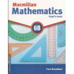 Macmillan mathematics 6B (editura Macmillan, autor: Paul Broadbent ISBN: 978-0-230-02835-7)