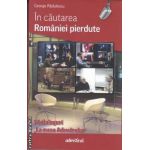 In cautarea Romaniei pierdute (editura Adevarul, autor: George Radulescu isbn: 978-606-539-975-4)