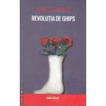 Revolutia de ghips (editura Adevarul, autor: Viorel Domenico isbn: 978-606-539-655)