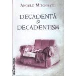 Decadenta si decadentism (editura Curtea Veche, autor: Angelo Mitchievici isbn: 978-606-588-133-4)
