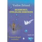 Murmurul stelelor diminetii (editura Dharana, autor: Vadim Zeland isbn: 978-973-8975-40-8)