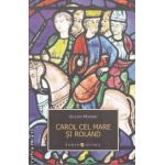 Carol cel mare si Roland ( editura Allfa, autor: Allan Massie isbn: 978-973-724-325-6)