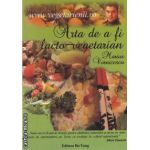 Arta de a fi lacto-vegetarian (editura Bo Yang, autor: Marius Vornicescu isbn: 978-973-88342-1-7)