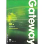 Gateway B1+ Workbook ( editura: Macmillan, autor: Annie Cornford ISBN 9780230723511 )