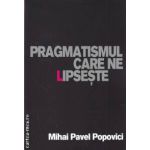 Pragmatismul care ne lipseste ( editura:Kondyli , autor: Mihi Pavel Popovici ISBN 973-7602-05-6 )