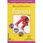 Record Breakers The Fastest ( editura: Macmillan, autor: Branda Stones ISBN 9780230432314 )