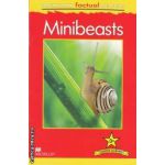 Minibeasts ( editura: Macmillan, autor: Anita Ganeri ISBN 9780230432147 )