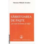 Sarbatoarea de Paste ( editura: Prosveta, autor: Omraam Mikhael Aivanhov ISBN 9789738107748 )