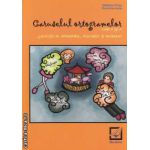 Caruselul ortogramelor: exercitii de ortografie, punctuatie, si vocabular clasa a 3-a ( editura: Booklet, autor: Madalina Florea, Florentina Ionita ISBN 9786065900356 )