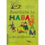 Aventurile lui Habarnam si ale prietenilor sai ( editura: Humanitas, autor: Nikolai Nosov ISBN 9789735026240 )