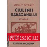 Ciulinii Baraganului ( editura: Semne, autor: Panait Istrati ISBN 9786061501601 )