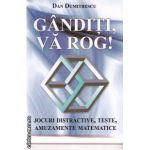 Ganditi, va rog! Jocuri distractive, teste, amuzamente matematice  ( editura: Sanda , autor: Dan Dumitrescu ISBN 9786069229187 )