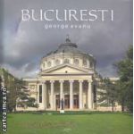 Bucuresti: album foto ( editura: Art, autor: George Avanu ISBN 9789738835313 )