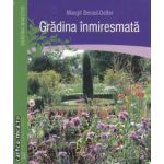 Gradina inmiresmata ( editura: Casa , autor: Margit Benes-Oeller ISBN 9786068189246 )