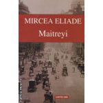 Maitreyi ( editura : Cartex 2000 , autor : Mircea Eliade ISBN 9789731043401 )