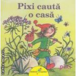 Pixi cauta o casa ( editura: Galaxia Copiilor, autor: Anna Doring ISBN 9786069316016 )