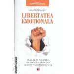 Libertatea emotionala : cum sa te eliberezi de emotiile negative si sa - ti transformi viata ( editura : Paralela 45 , autor : Judith Orloff ISBN 9789734711192 )