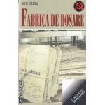 Fabrica de dosare ( editura : Vestala , autor : Liviu Valenas ISBN 9789731200767 )