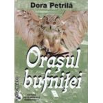 Orasul bufnitei ( editura: Viata Medicala, autor: Dora Petrila ISBN 9789731600536 )