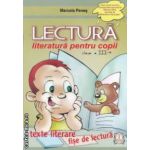 Lectura : literatura pentru copii clasa a III - a : texte literare , fise de lectura ( editura : Penes , autor : Marcela Penes ISBN 9789737660619 )