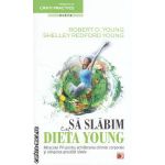 Sa slabim cu dieta Young : miracolul PH pentru echilibrarea chimiei corporale si atingerea greutatii ideale ( editura : Paralela 45 , autori : Roberta O . Young , Shelley Redford Young ISBN 9789734711154* )