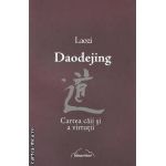 Daodejing - Cartea caii si a virtutii ( editura : Nicol , autor : Laozi , ISBN 9789737664549 )